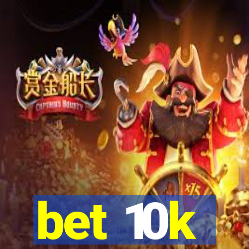 bet 10k